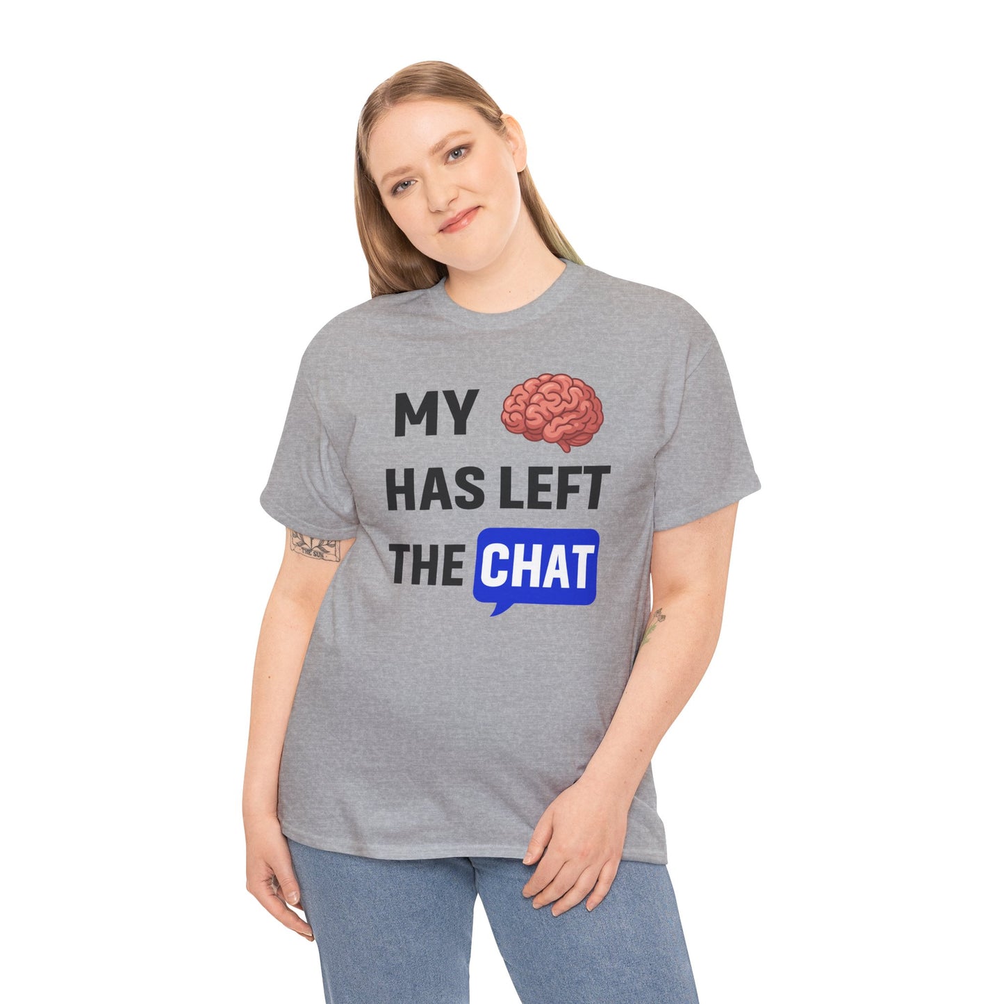 My Brain Has Left the Chat Unisex T-Shirt | Humorous Tee, Office Humor, Great Gift for Coworker