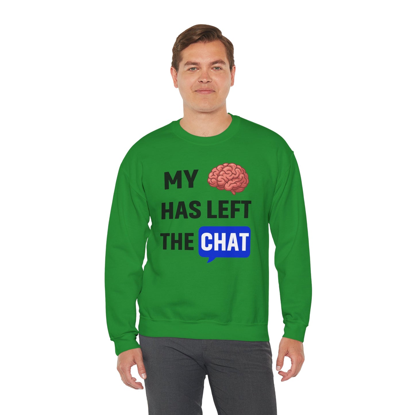 My Brain Has Left The Chat Unisex Sweatshirt | Funny Crewneck Sweatshirt, Perfect Gift for Coworker, Great Office Apparel