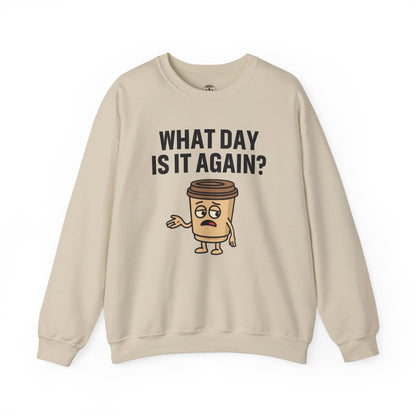 Coffee Cup Guy What Day Is It Again? Unisex Sweatshirt | Funny Sweatshirt with Sassy Quote, Great For Coffee Lovers