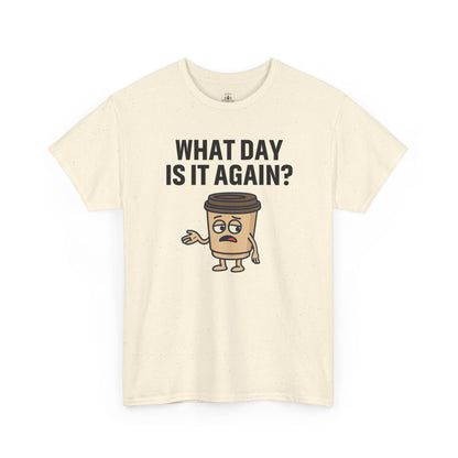 Funny Coffee T-Shirt, Unisex Heavy Cotton Tee, What Day Is It Again?, Casual Gift, Coffee Lover Apparel, Perfect for Office Attire