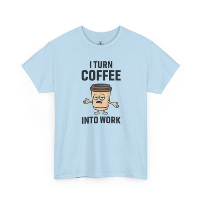 I Turn Coffee Into Work Tee, Funny Coffee Lover T-Shirt, Great for Office Wear, Gift for Coffee Addicts, Casual Wear