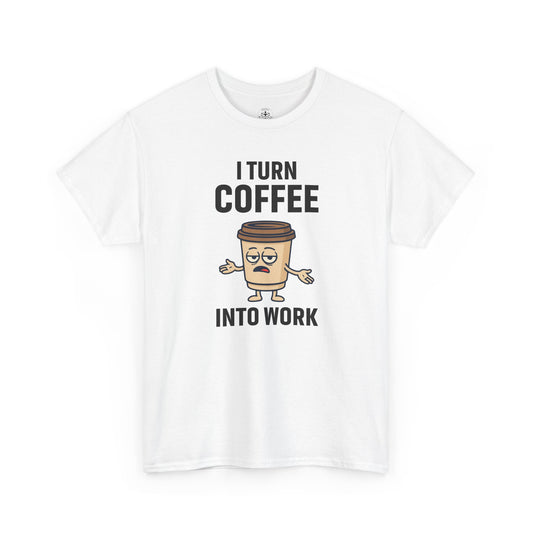 I Turn Coffee Into Work Tee, Funny Coffee Lover T-Shirt, Great for Office Wear, Gift for Coffee Addicts, Casual Wear