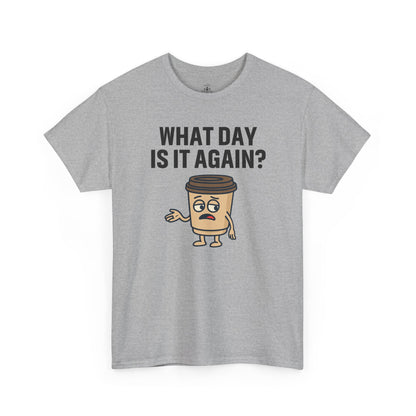 Funny Coffee T-Shirt, Unisex Heavy Cotton Tee, What Day Is It Again?, Casual Gift, Coffee Lover Apparel, Perfect for Office Attire