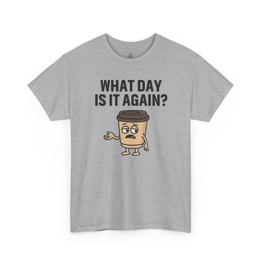 Funny Coffee T-Shirt, Unisex Heavy Cotton Tee, What Day Is It Again?, Casual Gift, Coffee Lover Apparel, Perfect for Office Attire