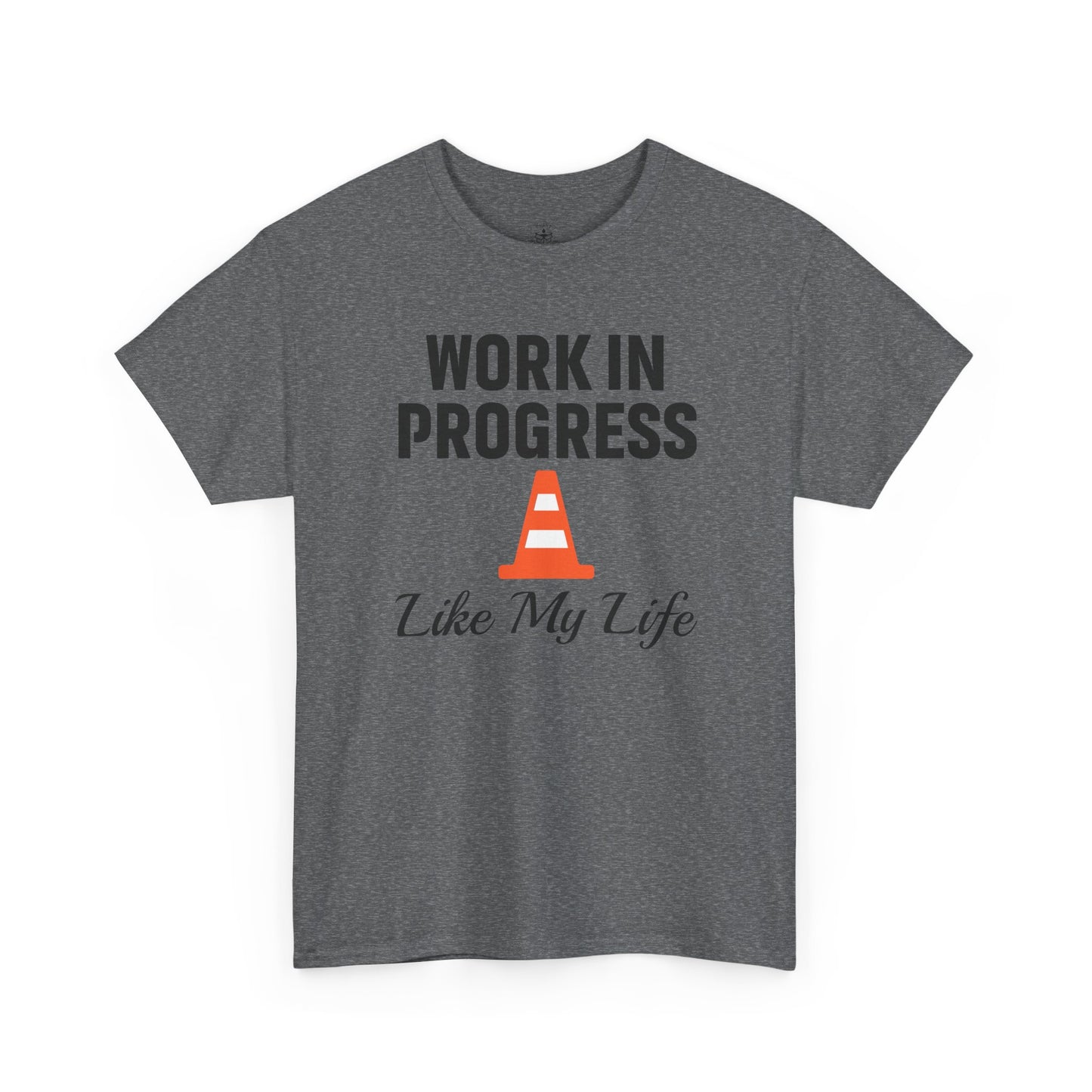 Work In Progress Like My Life Unisex T-Shirt | Funny Office Attire, Everyday Apparel, Daily Humor, Coworker Gift