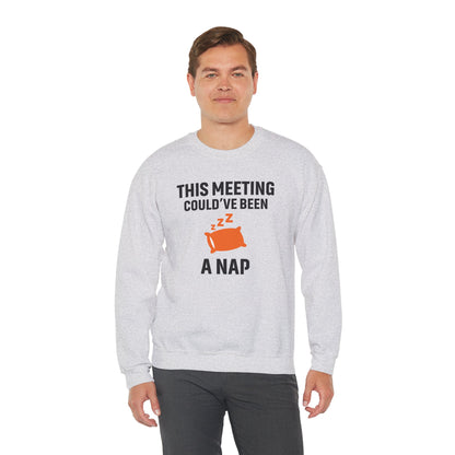 This Meeting Could've Been A Nap Unisex Sweatshirt | Crewneck, Perfect for Office Humor, Gift for Coworker, Nap Lover Apparel
