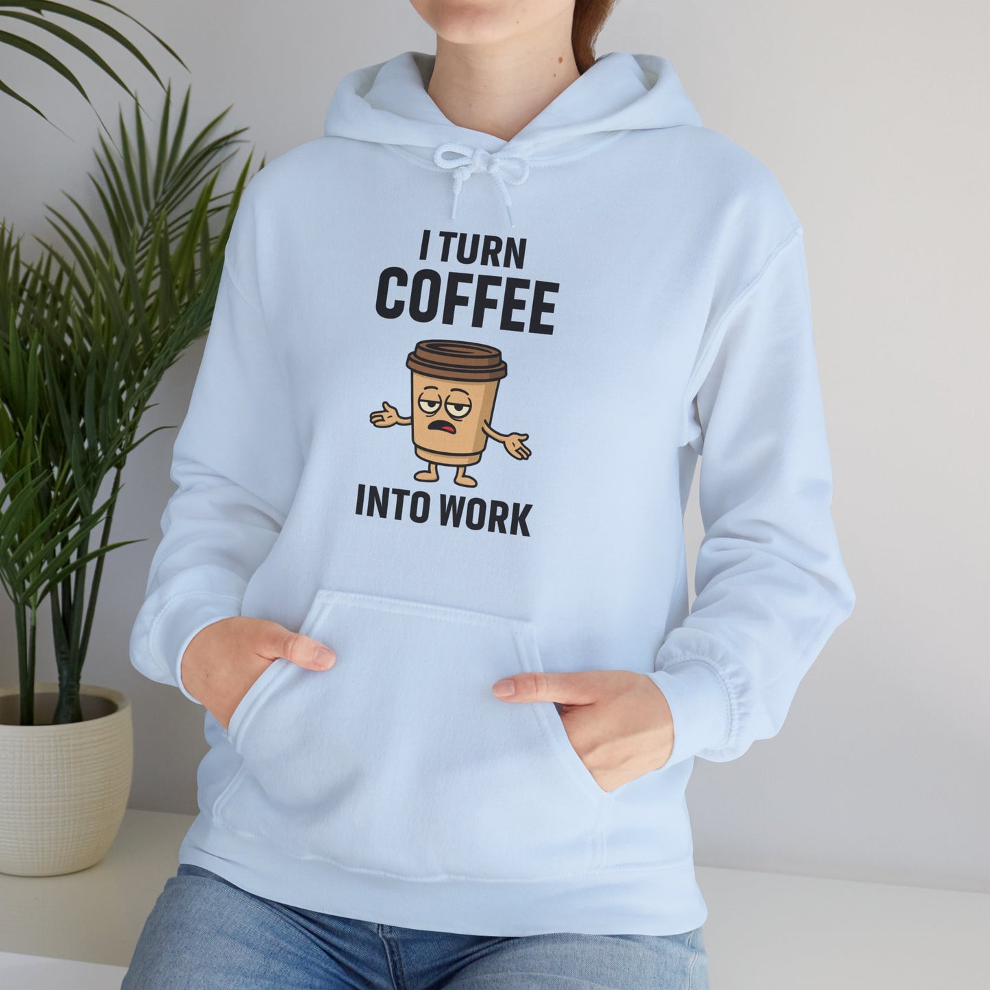 Coffee Cup Guy I Turn Coffee Into Work Unisex Hoodie | Funny Sweatshirt, Gift for Coffee Lovers, Casual Wear