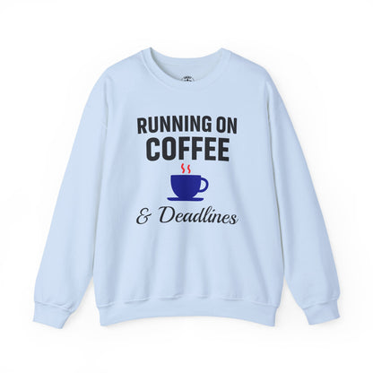 Running On Coffee And Deadlines Sweatshirt | Perfect Gift for Coffee Lovers, Great Gift for Coworker, Office Apparel