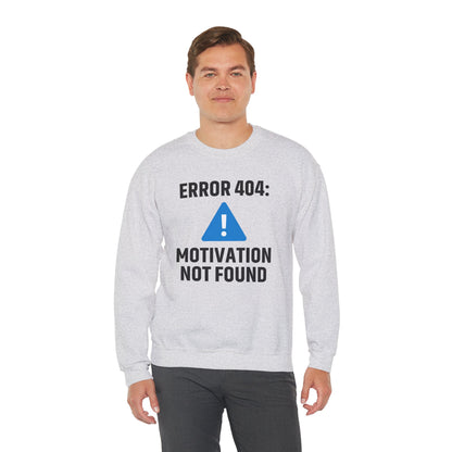 Error 404 Motivation Not Found Unisex Sweatshirt | Funny Crewneck Sweatshirt, Gift for Friends, Funny Office Attire
