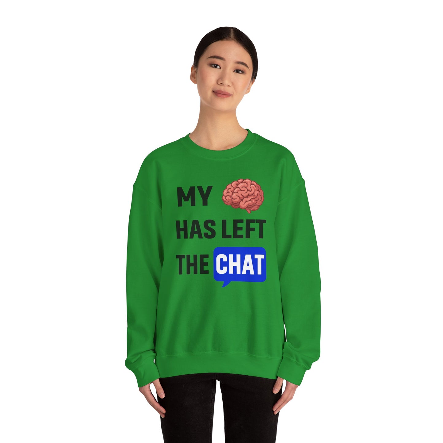My Brain Has Left The Chat Unisex Sweatshirt | Funny Crewneck Sweatshirt, Perfect Gift for Coworker, Great Office Apparel