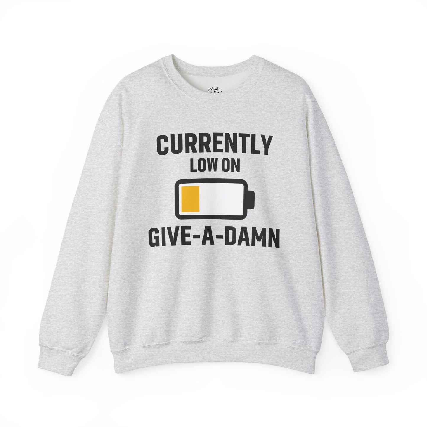 Currently Low On Give-A-Damn Unisex Sweatshirt | Funny Office Apparel, Relaxed Style, Great Gift, Casual Wear