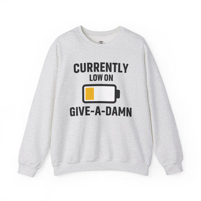 Currently Low On Give-A-Damn Unisex Sweatshirt | Funny Office Apparel, Relaxed Style, Great Gift, Casual Wear