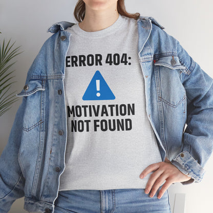 Error 404 Motivation Not Found Unisex T-Shirt | Funny Graphic Tee, Gift for Tech Lovers, Quirky Humor Outfit, Office Gift