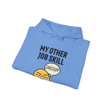 My Other Job Skill Sarcasm Unisex Hoodie | Sarcastic Humor For Everyday Wear, Perfect Gift For Coworker, Office Attire