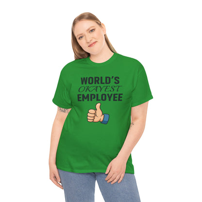 World's Okayest Employee Unisex T-Shirt | Great Gift For Coworker, Office Attire, Casual Wear