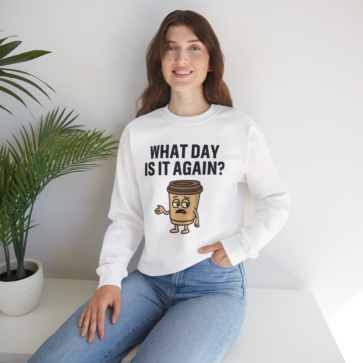 Coffee Cup Guy What Day Is It Again? Unisex Sweatshirt | Funny Sweatshirt with Sassy Quote, Great For Coffee Lovers