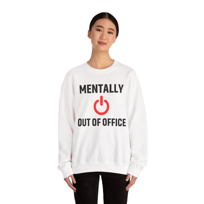 Mentally Out of Office Crewneck Sweatshirt | Cozy Unisex Sweatshirt, Relaxed Fit, Gift for Coworker, Work Apparel