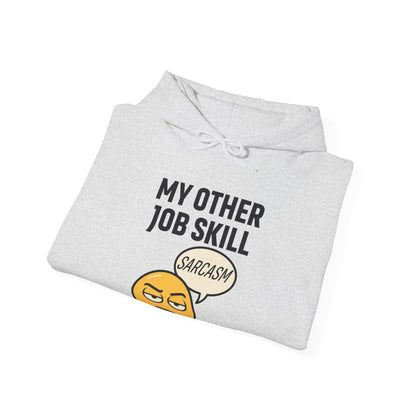 My Other Job Skill Sarcasm Unisex Hoodie | Sarcastic Humor For Everyday Wear, Perfect Gift For Coworker, Office Attire