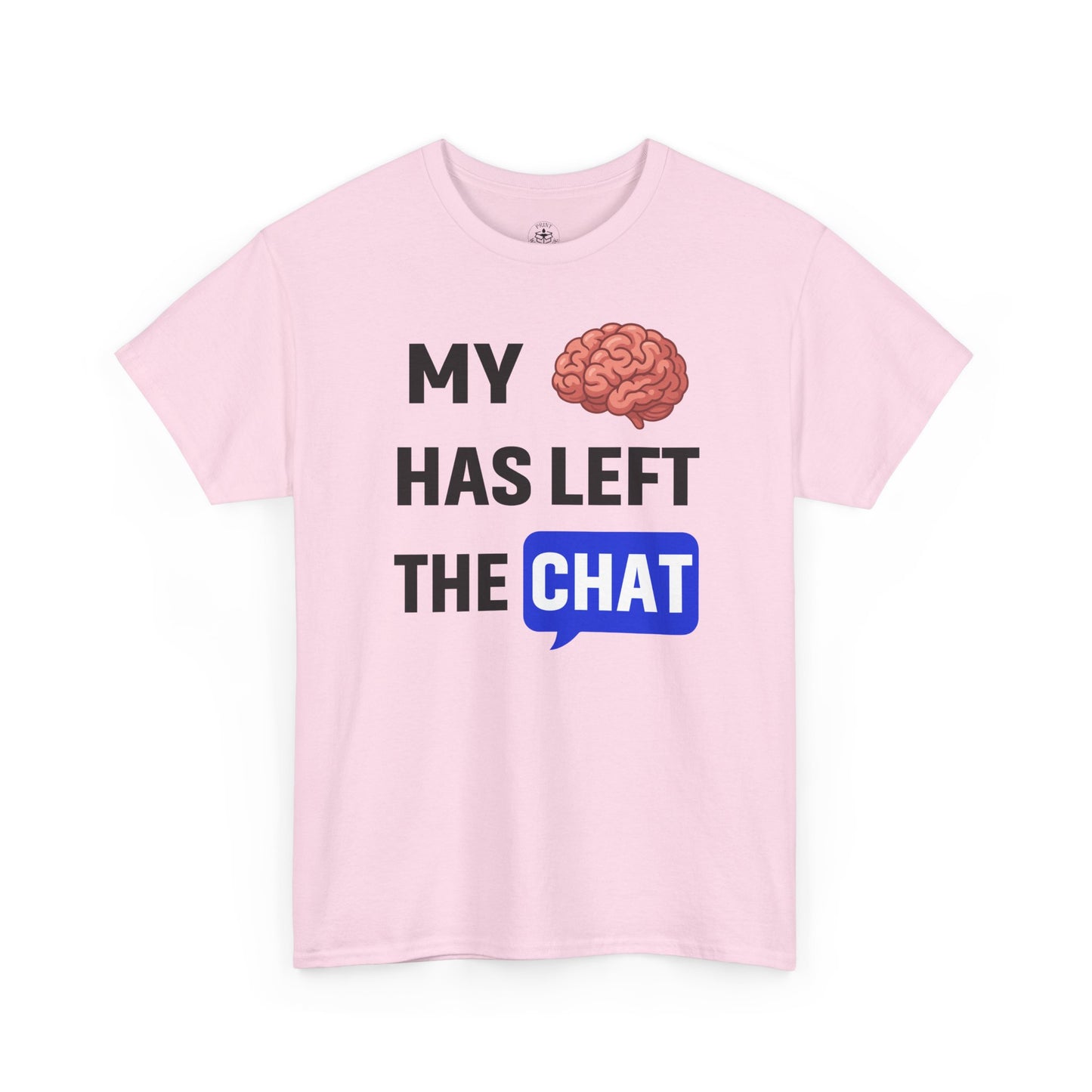 My Brain Has Left the Chat Unisex T-Shirt | Humorous Tee, Office Humor, Great Gift for Coworker