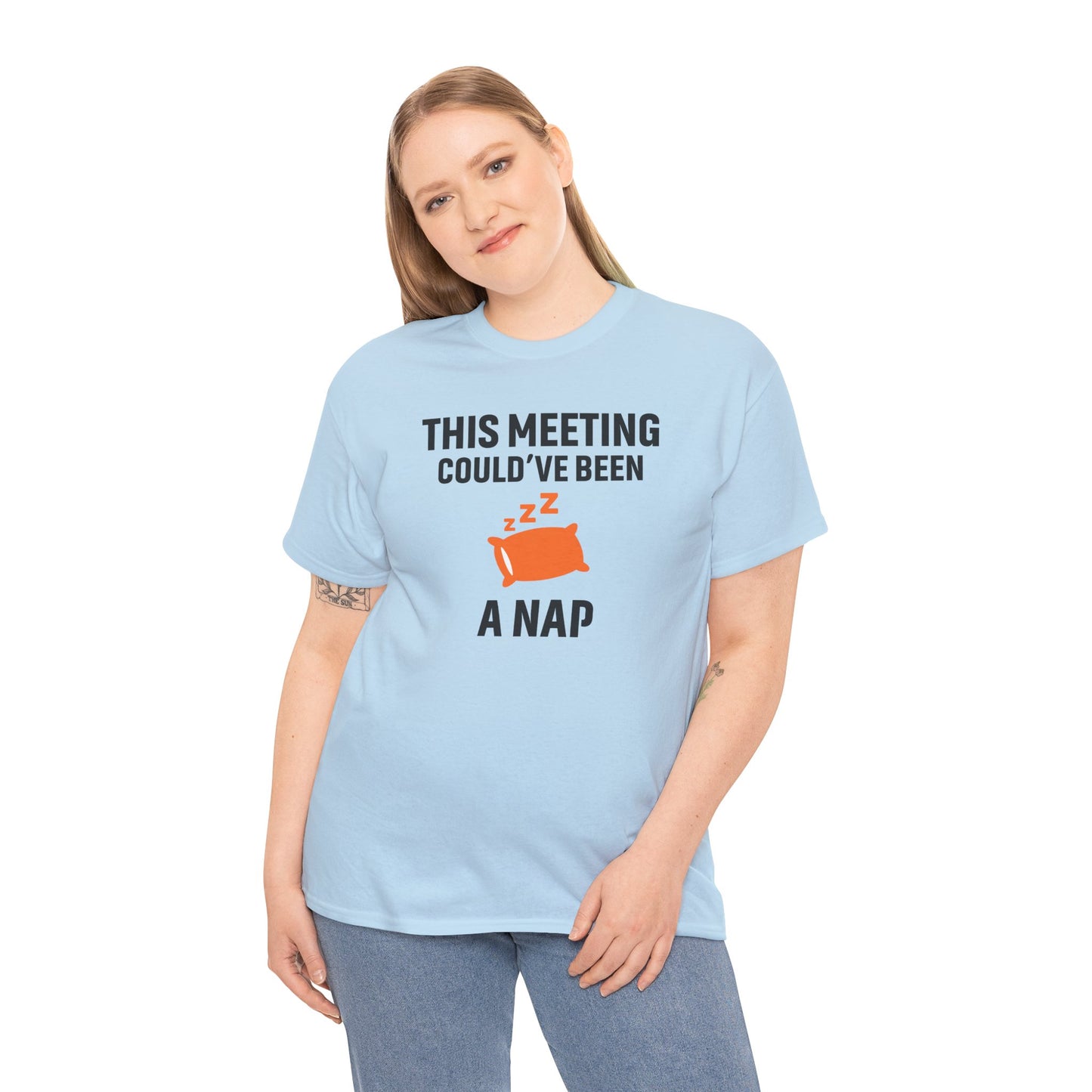This Meeting Could've Been A Nap Unisex T-Shirt | Humorous Shirt, Gift for Coworkers, Casual Outfit, Office Humor Apparel