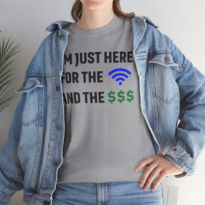 I'm Just Here For The Wi-Fi And Paycheck Unisex T-Shirt | Funny Work Wear, Office Humor