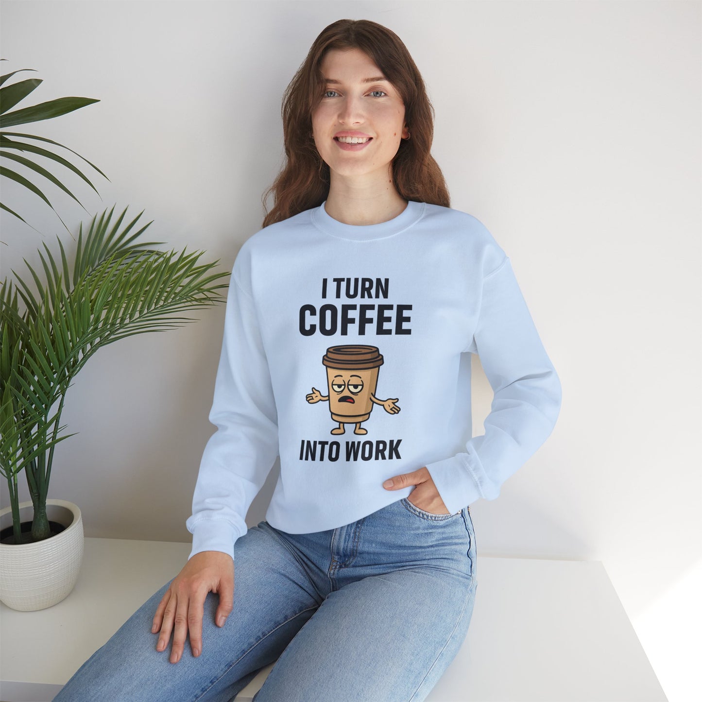 Coffee Cup Guy I Turn Coffee Into Work Unisex Sweatshirt | For Coffee Lover's, Perfect Gift for Baristas, Funny Coffee Humor