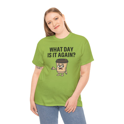 Funny Coffee T-Shirt, Unisex Heavy Cotton Tee, What Day Is It Again?, Casual Gift, Coffee Lover Apparel, Perfect for Office Attire