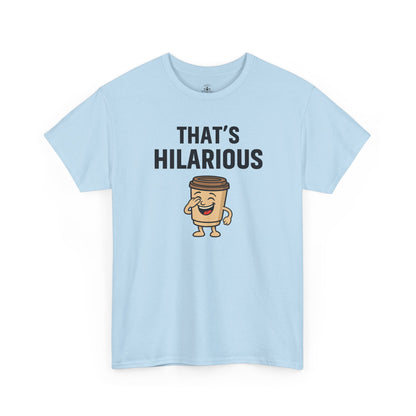 Coffee Cup Guy That's Hilarious Unisex T-Shirt | Funny Shirt, Gift for Coffee Lovers, Everyday Casual Wear, Office Humor Tee