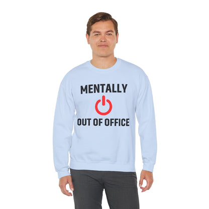 Mentally Out of Office Crewneck Sweatshirt | Cozy Unisex Sweatshirt, Relaxed Fit, Gift for Coworker, Work Apparel