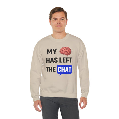 My Brain Has Left The Chat Unisex Sweatshirt | Funny Crewneck Sweatshirt, Perfect Gift for Coworker, Great Office Apparel