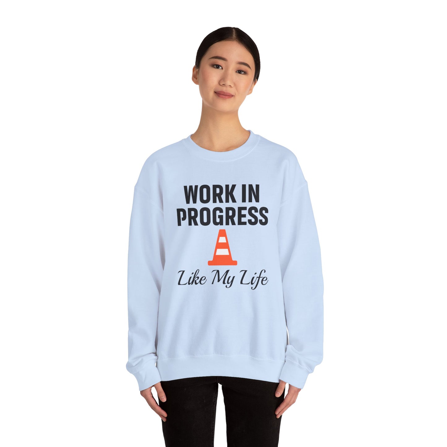 Work In Progress Like My Life Unisex Sweatshirt | Funny Work Wear, Great For Meetings, Humorous Apparel