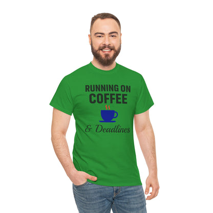 Running On Coffee And Deadlines Unisex T-Shirt | Funny Coffee Lover Tee, Gift for Coffee Addicts, Casual Wear, Office Gift