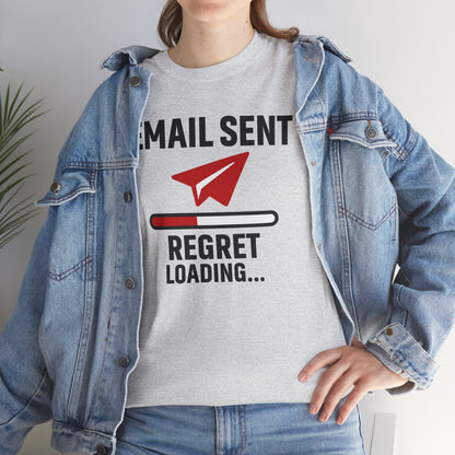 Email Sent Regret Loading Unisex T-Shirt | Funny Coworker Gift, Office Humor, Casual Wear, Quirky Tee