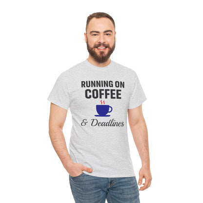 Running On Coffee And Deadlines Unisex T-Shirt | Funny Coffee Lover Tee, Gift for Coffee Addicts, Casual Wear, Office Gift