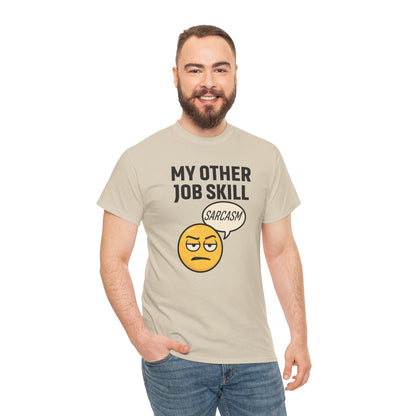 My Other Job Skill Sarcasm Unisex T-Shirt | Gift for Humor Lovers, Great For Coworkers, Funny Office Attire