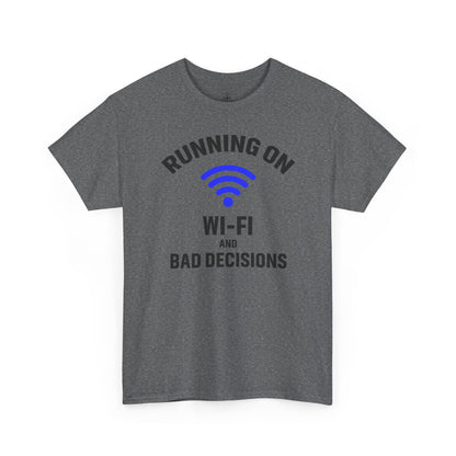 Running On Wi-Fi And Bad Decisions Unisex T-Shirt | Funny Tee for Tech Lovers, Gift for Internet Junkies, Office Gift
