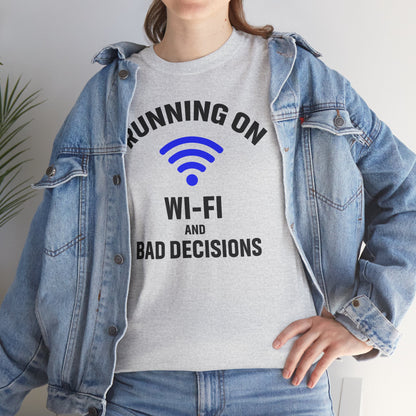 Running On Wi-Fi And Bad Decisions Unisex T-Shirt | Funny Tee for Tech Lovers, Gift for Internet Junkies, Office Gift