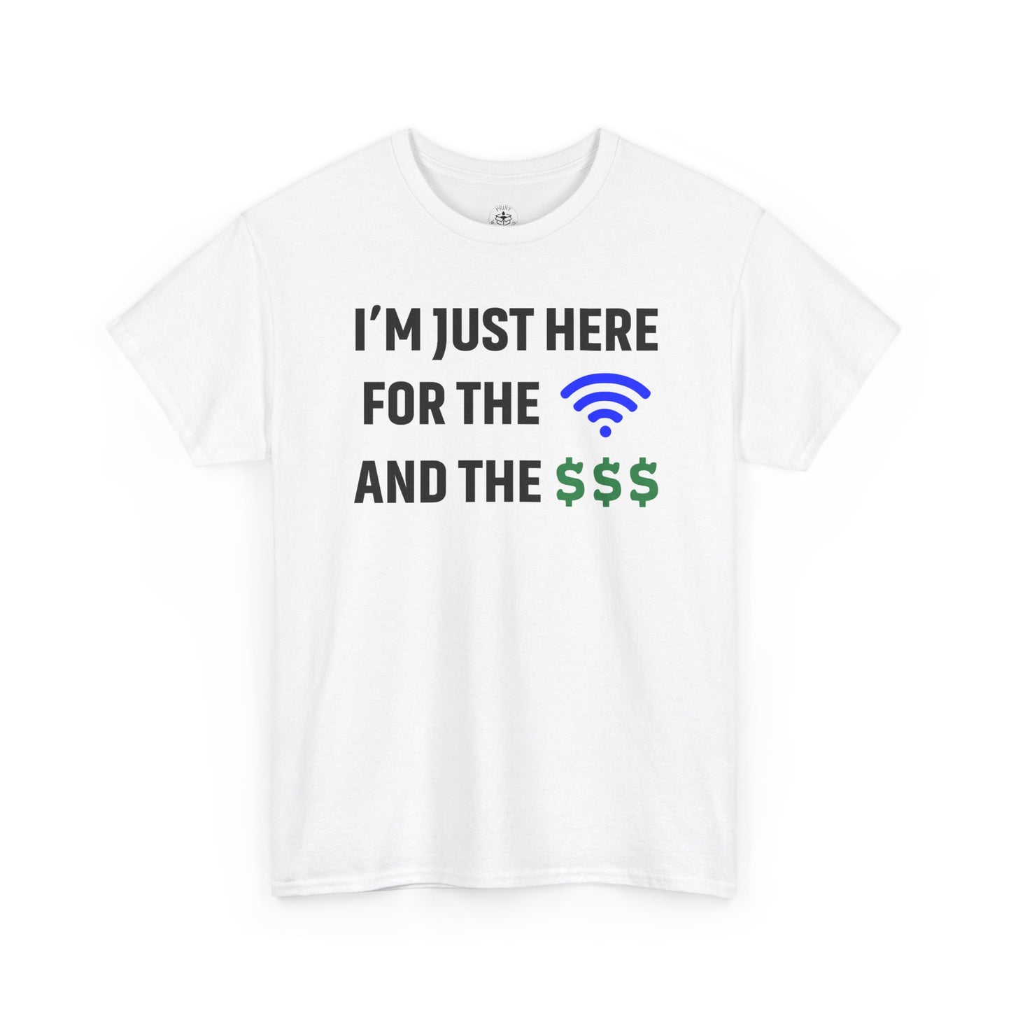I'm Just Here For The Wi-Fi And Paycheck Unisex T-Shirt | Funny Work Wear, Office Humor
