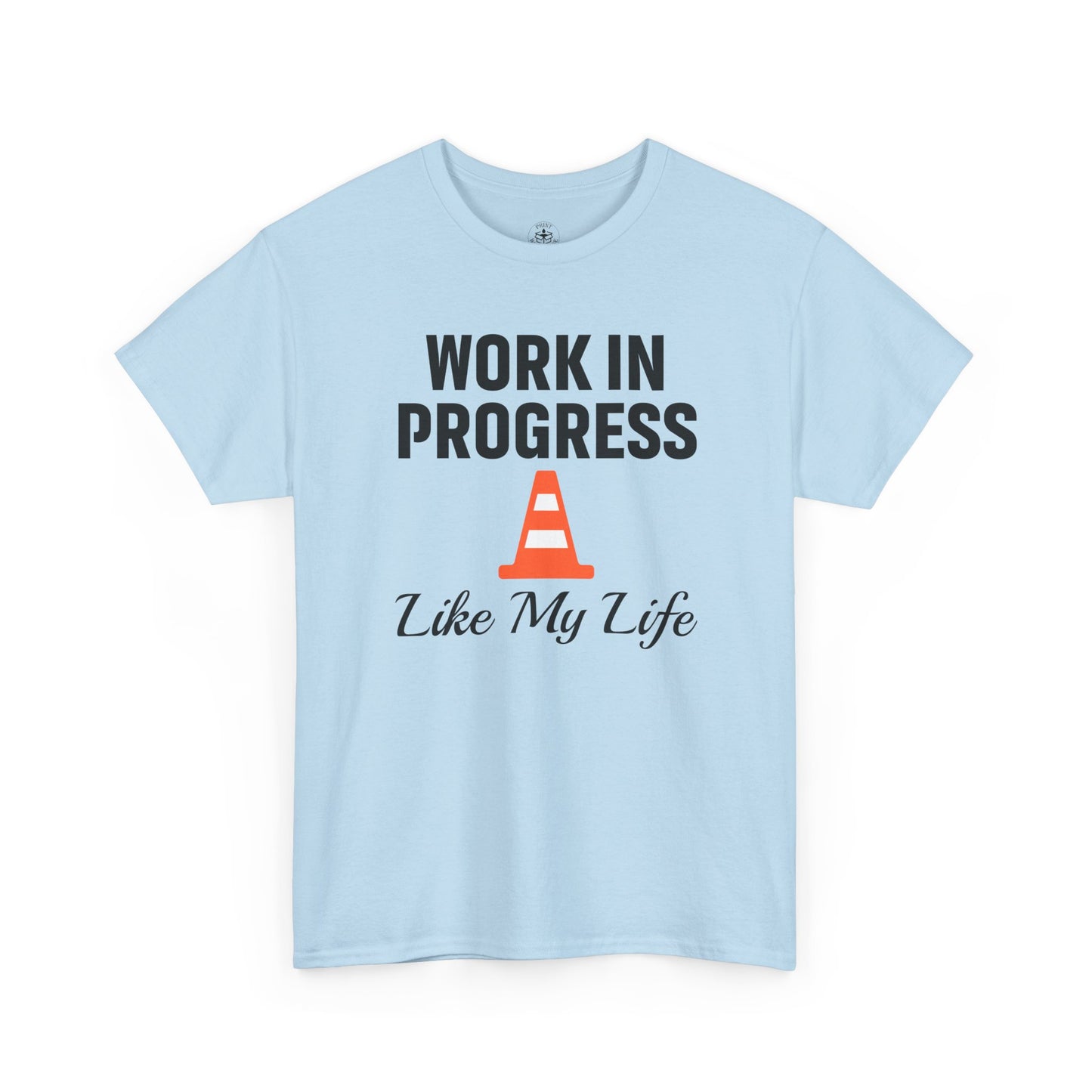 Work In Progress Like My Life Unisex T-Shirt | Funny Office Attire, Everyday Apparel, Daily Humor, Coworker Gift