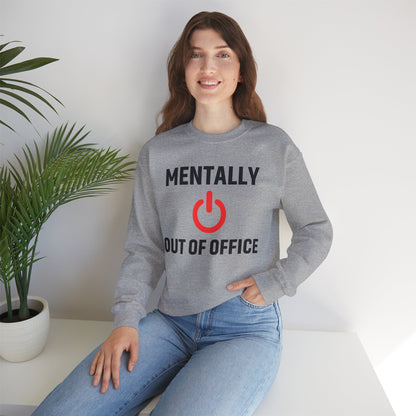 Mentally Out of Office Crewneck Sweatshirt | Cozy Unisex Sweatshirt, Relaxed Fit, Gift for Coworker, Work Apparel