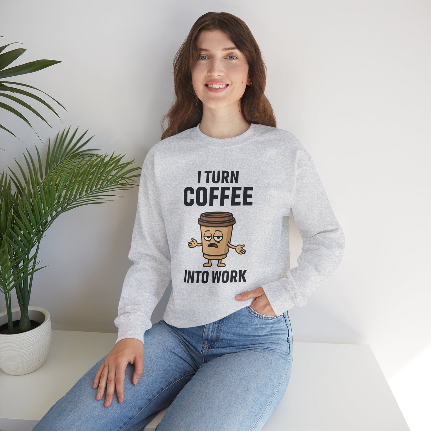 Coffee Cup Guy I Turn Coffee Into Work Unisex Sweatshirt | For Coffee Lover's, Perfect Gift for Baristas, Funny Coffee Humor