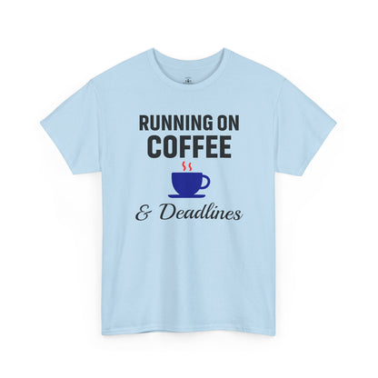 Running On Coffee And Deadlines Unisex T-Shirt | Funny Coffee Lover Tee, Gift for Coffee Addicts, Casual Wear, Office Gift