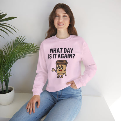 Coffee Cup Guy What Day Is It Again? Unisex Sweatshirt | Funny Sweatshirt with Sassy Quote, Great For Coffee Lovers