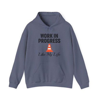 Work In Progress Like My Life Unisex Hoodie | Great for Everyday Attire, Office Gift for Coworker, Funny Saying