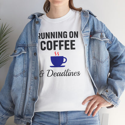 Running On Coffee And Deadlines Unisex T-Shirt | Funny Coffee Lover Tee, Gift for Coffee Addicts, Casual Wear, Office Gift