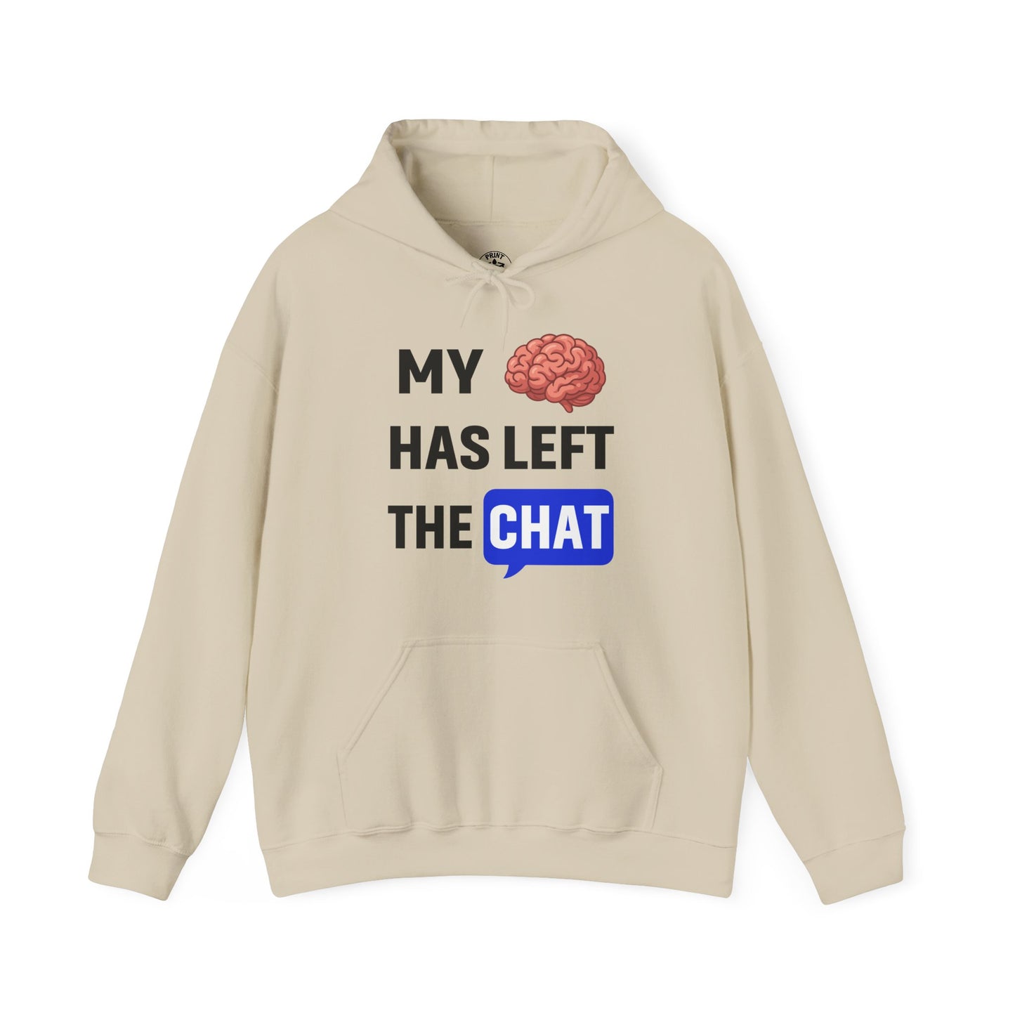 My Brain Has Left The Chat Unisex Hoodie | Office Apparel, Gift for Coworker, Humorous Clothing