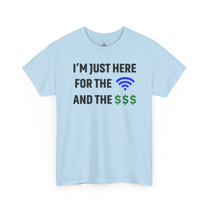 I'm Just Here For The Wi-Fi And Paycheck Unisex T-Shirt | Funny Work Wear, Office Humor