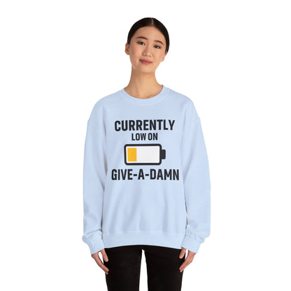 Currently Low On Give-A-Damn Unisex Sweatshirt | Funny Office Apparel, Relaxed Style, Great Gift, Casual Wear