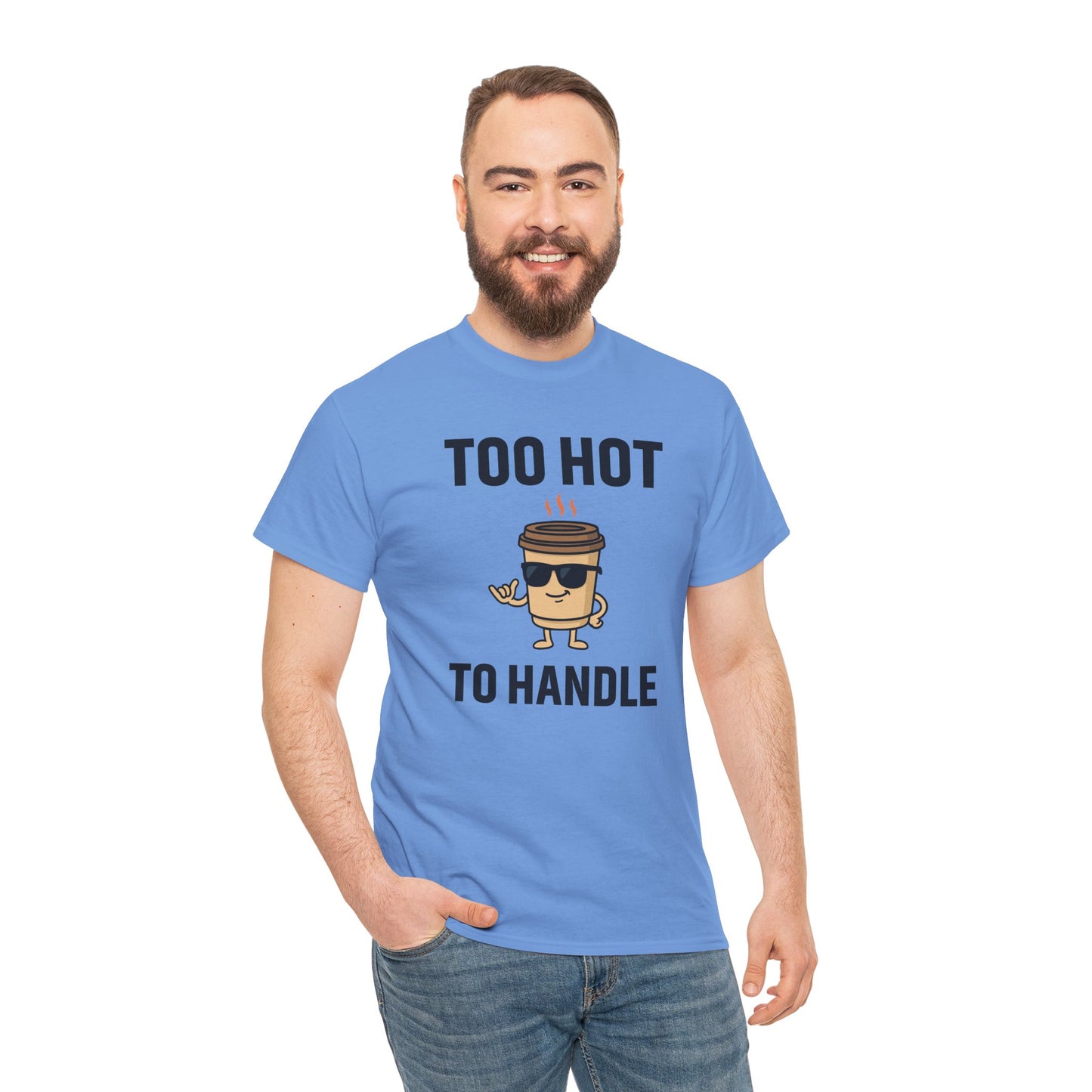 Coffee Cup Guy Too Hot To Handle Unisex T-Shirt | Funny Coffee Shirt, Gift for Baristas,  Funny Shirt for Friends, Office Apparel