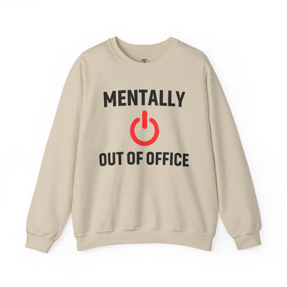 Mentally Out of Office Crewneck Sweatshirt | Cozy Unisex Sweatshirt, Relaxed Fit, Gift for Coworker, Work Apparel